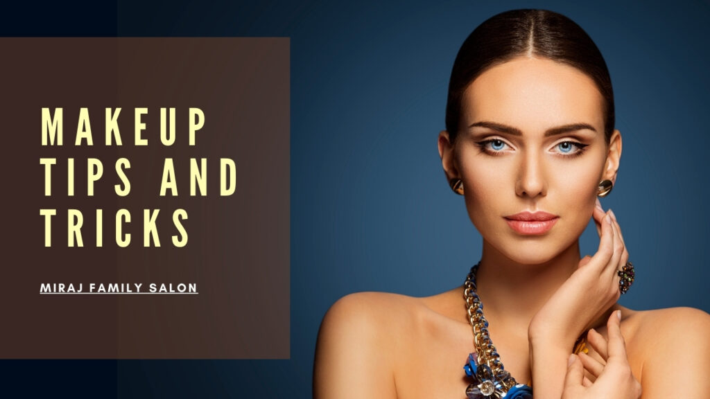 Read more about the article Essential Makeup Tips And Tricks For A Natural Look | Miraj Family Salon |
